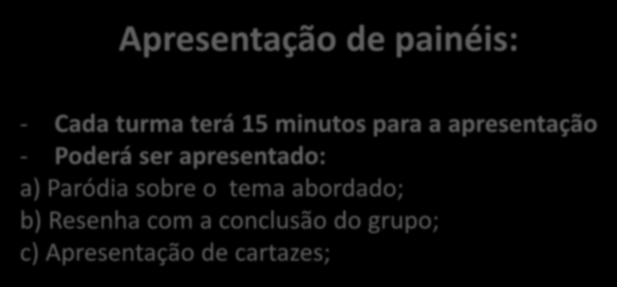 UM ATO DE DEMOCRACIA Apresentação de painéis: - Cada turma terá 15 minutos para a apresentação - Poderá ser