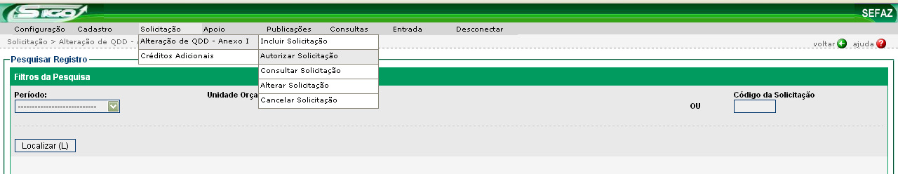 AUTORIZAR SOLICITAÇÃO DE ALTERAÇÃO DE QDD - ANEXO I Para autorizar uma solicitação de alteração de QDD - Anexo I deve ser acessada a opção Solicitação QDD I - Anexo I Autorizar Solicitação, como