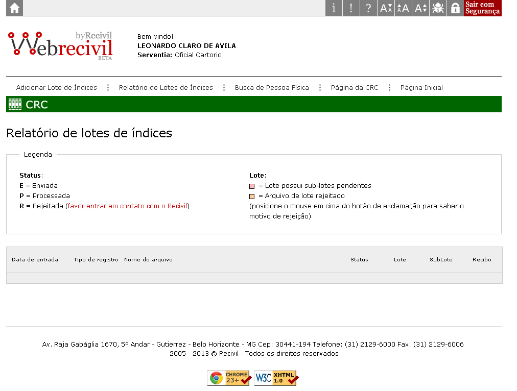 5 Relatório de lotes de índices Nesta opção o oficial ou funcionário designado poderá verificar a relação dos arquivos já enviados para a CRC, para isso basta acessar a parte de relatórios, clicando