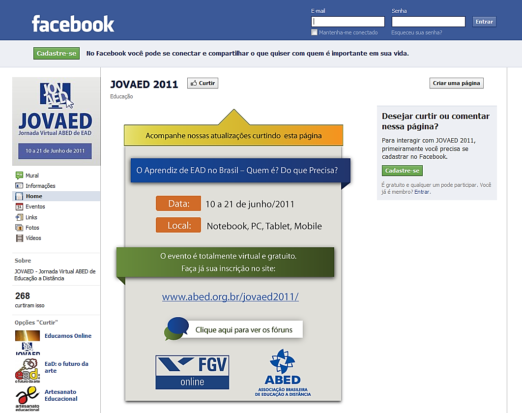 75 E mesmo a rede social Facebook já vem sendo empregado para fins educacionais colaborativos, como foi visto no evento JOVAED (Jornada Virtual de Educação a Distância da ABED), promovido pela