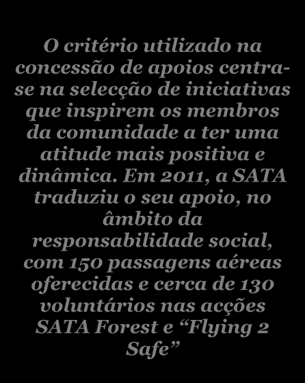 5.4 Comunidade A totalidade dos stakeholders inquiridos considera que a actividade da SATA constitui globalmente um contributo positivo para a sociedade Empenhada, há mais de meio século, em atenuar