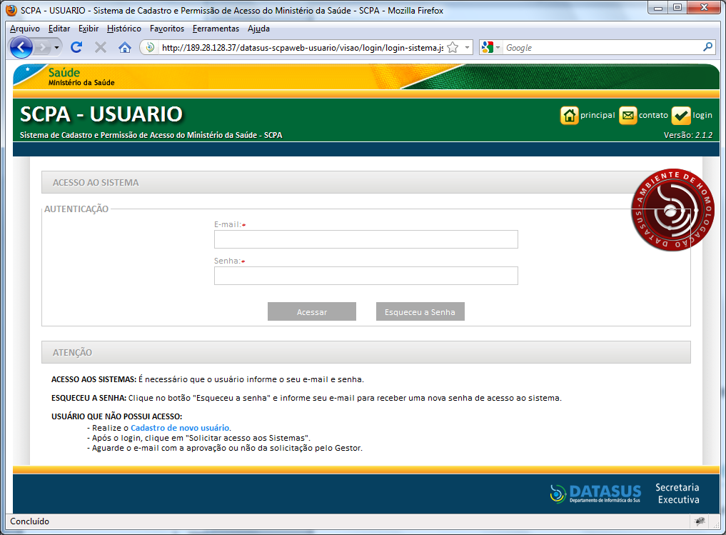 4. ACESSO AO SISTEMA Após o cadastramento, informe o e-mail e a senha para ter acesso ao SCPA-USUARIO Caso o usuário tenha acabado de cadastrar seu acesso, a tela seria semelhante à tela abaixo.