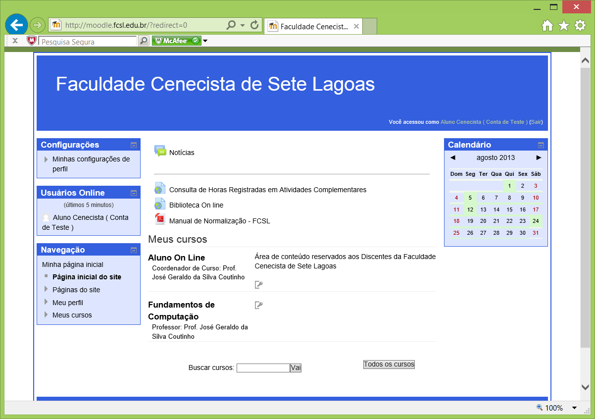 A página inicial do site mostrará as disciplinas disponíveis, porém, caso não localize a disciplina desejada, digite o nome da disciplina completo ou parcial na caixa de entrada