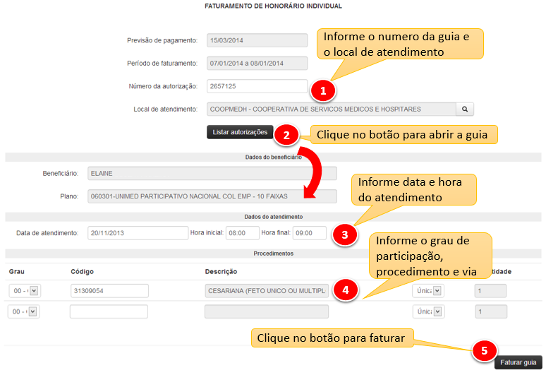 Honorário Individual O sistema oferece a opção de realizar o faturamento de honorários dos médicos que