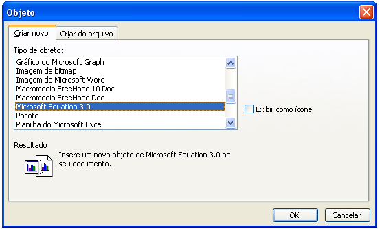 1) Para abrir o programa Microsoft Equation, na versão Microsoft Word 2003, siga o caminho Inserir>>Objeto>>Microsoft Equation.