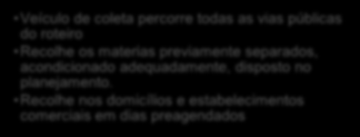 PP - Porta a Porta PEV - Postos ou Pontos de Entrega Voluntária 5.4.2.4.1.