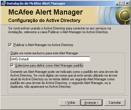 Instalando o Alert Manager Configuração do Active Directory O Active Directory é um serviço disponível nas versões mais novas do sistema operacional Microsoft Windows, como o Windows 2000, o Windows