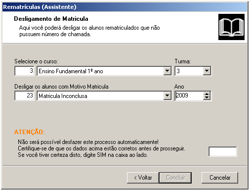 Rematrícula (Rematrícula e Desligamento) Assistente que possibilita a rematrícula de alunos veteranos, de forma automática.