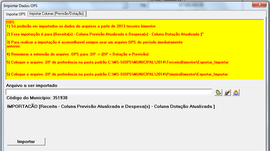 Importar arquivo OPS: Importa dados de um arquivo OPS de um ano e período anterior. Alterar a extensão do arquivo OPS com os dados a serem importados para a extensão (IMP).