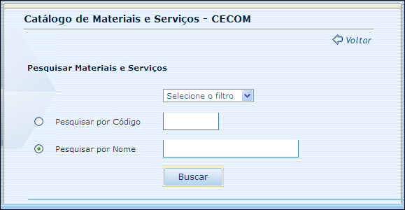 Catálogo de Materiais 1. Clique no item de menu Catálogo de Materiais. Você visualiza a página Catálogo de Materiais e Serviços. 2.