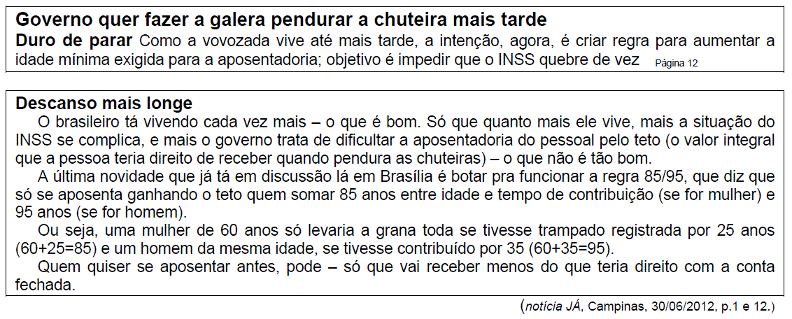 Questão 03 Reproduzimos abaixo a chamada de capa e a notícia publicadas em um jornal brasileiro que apresenta um estilo mais informal.