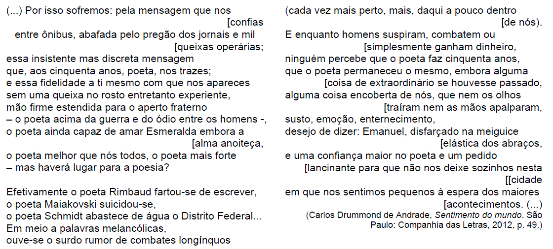 Questão 08 O excerto abaixo foi extraído do poema Ode no Cinquentenário do Poeta Brasileiro, de Carlos Drummond de Andrade, que homenageia o também poeta Manuel Bandeira.