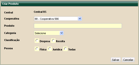 Inclusão Selecione a cooperativa; Informe o Nome do Produto; Selecione Categoria a qual o produto pertence; Selecione a Classificação; Selecione a Cooperativa; Selecione o Tipo de Pessoa; Clique no