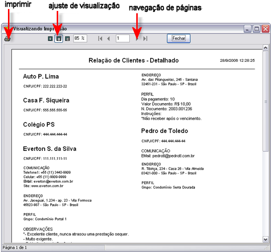 Informações de Referência 162 Para imprimir, clique no botão Imprimir. 5.1.4.16.2 Lista de clientes O Relatório de Clientes lista todos os clientes da lista de clientes 150 em forma de lista.