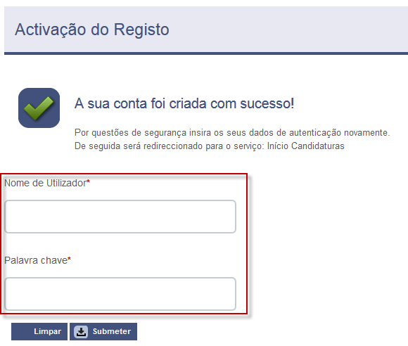 A partir deste momento o candidato possui um utilizador e uma palavra-chave para poder efectivar a sua candidatura.