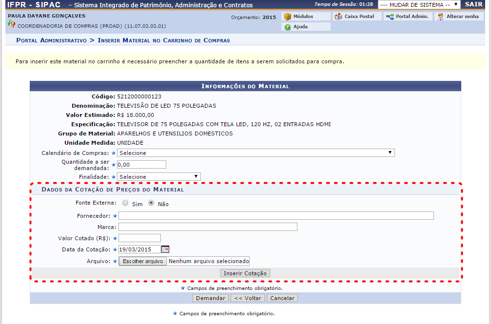 Para inserir dados da Cotação de Preços do Material, seguir ao item 3.1, com os procedimentos básicos para realização de pesquisa de preços.