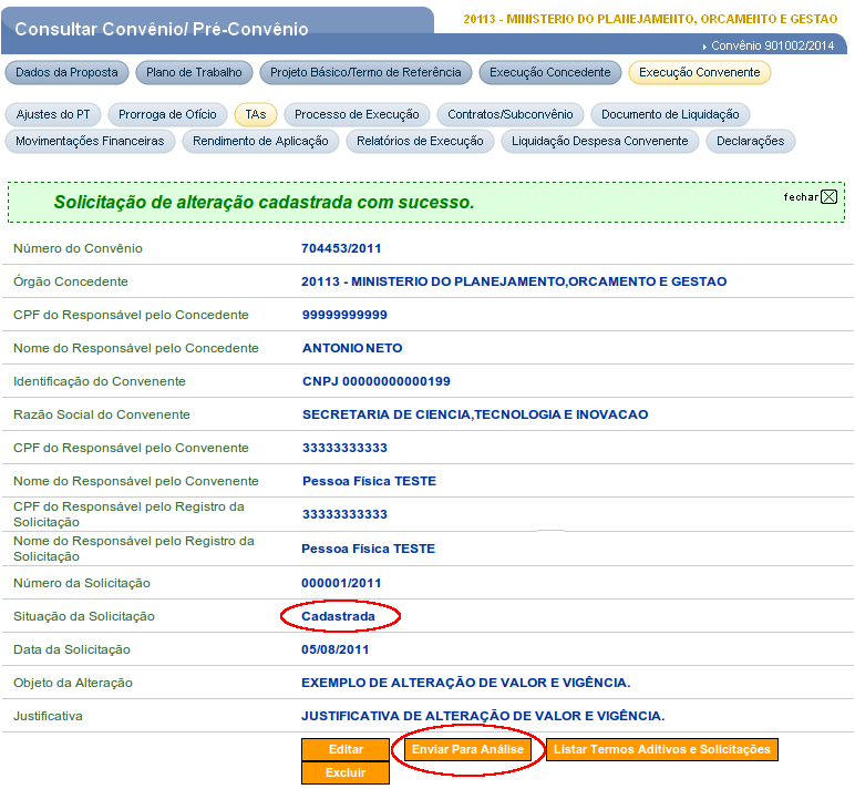 É possível realizar alterações na solicitação clicando no botão Editar ou excluir a solicitação clicando no botão Excluir. No exemplo, será incluído um Termo Aditivo de alteração de valor e vigência.