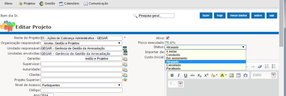 GPWeb: Como atualizar o status do projeto. Para atualizar o status do projeto clique em Menu > Projetos > Lista de projetos > clique sobre o nome do projeto desejado para editar. O projeto abrirá.