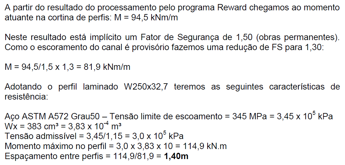 Determinaram-se, então, quais seriam os valores dos Módulos Resistentes à Flexão (Wx) que os perfis deveriam apresentar para resistir aos momentos atuantes correspondentes aos espaçamentos de 0,80m e