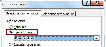 Na guia Inserir, no grupo Links, clicamos em Ação. Em alguns instantes foi aberta a caixa de diálogo Configurar ação.