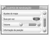 46 Navegação Estão disponíveis para selecção as seguintes definições/opções: Ajustes do mapa: apresenta o menu AJUSTES DO MAPA, consulte acima "Instalação do visor de mapa".