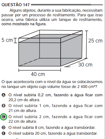 Comentários: questão que envolve conhecimentos de volume do paralelepípedo. O enunciado é bem claro. Com atenção e organização nos cálculos o aluno chega ao resultado.