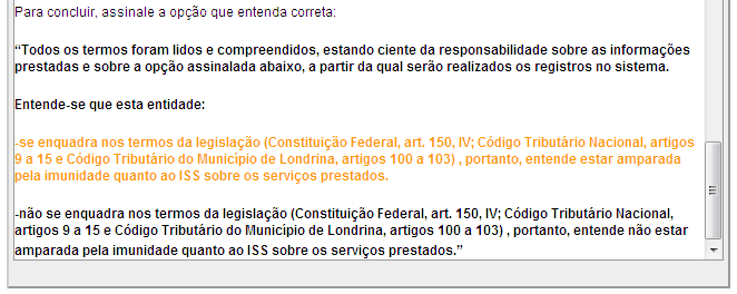 Mesmo para as empresas que se autocadastraram como Imune/Isentas, caso prestem serviços que não são amparados pela imunidade ou isenção poderão tributar o referido ISS, para isso basta alterar o