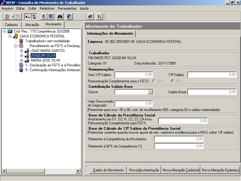 Selecionando a Modalidade do Trabalhador Menu - Arquivo / Modalidades Barra de Ferramentas / Modalidades Clicar com o botão direito do mouse -