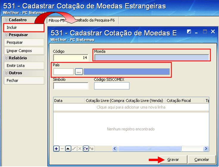 2.4. Cadastrar cotação de moedas estrangeiras 1) Acesse a rotina 531 Cadastrar Cotação de Moeda Estrangeira, clique no botão