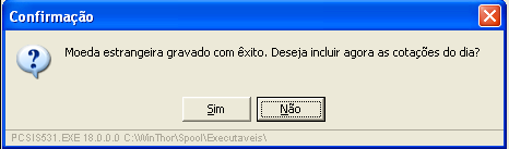 sistema apresenta a mensagem abaixo para confirmação, do cadastro da moeda estrangeira e pergunta se deseja incluir as cotações