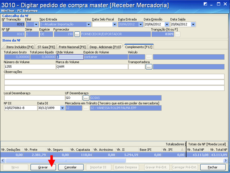 5) A aba Complementos traz as informações da nota N ou F, basta conferir as informações.