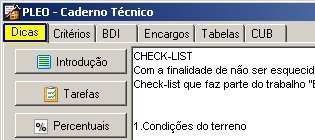 CADERNO TÉCNICO Neste módulo o operador tem acesso a um banco de dados com orientação completa de como se dá a elaboração de um orçamento realmente consistente, incluindo os critérios adotados na