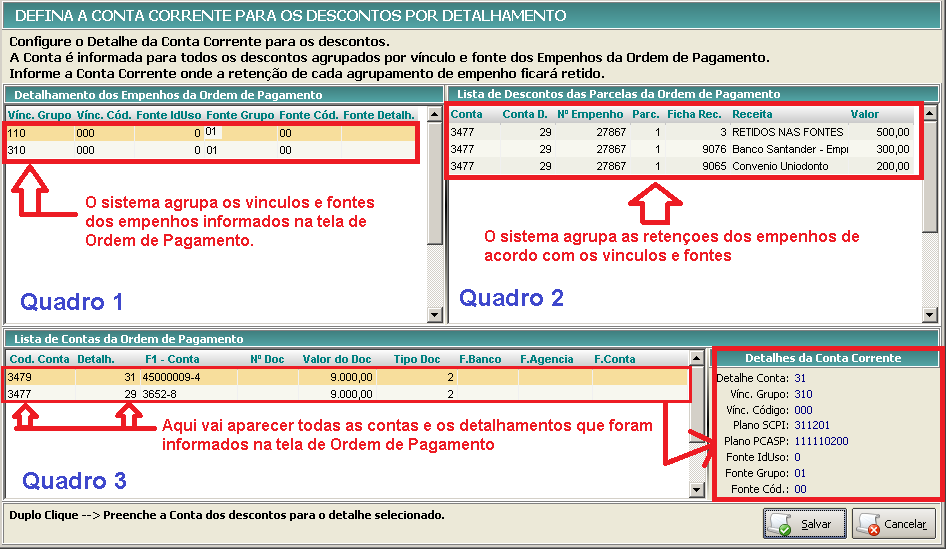 27 Clicando no botão para CONFIRMAR a Ordem de Pagamento o sistema vai abrir uma nova tela para identificação dos detalhamentos dos empenhos para lançamento das retenções em uma determinada conta