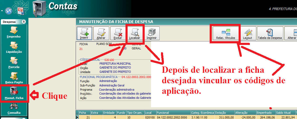 28 14 - Códigos de aplicação no Cadastro da Ficha Orçamentária Depois de digitar e implantar o orçamento para a execução Orçamentária Módulo Contas, as fichas da despesa estão vinculadas ao código de