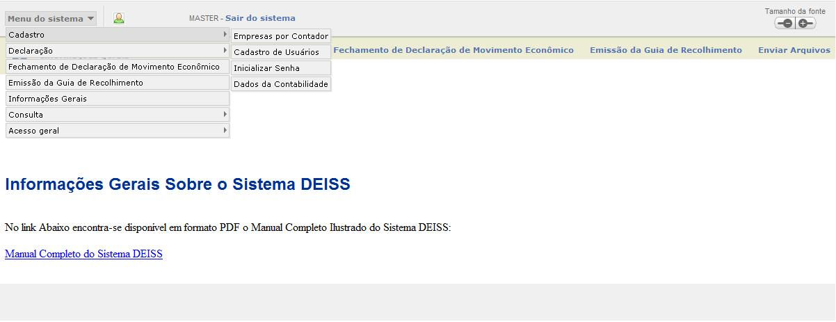 Ao efetuar a autenticação no sistema pela utilização de usuário e senha específicos, o sistema disponibilizará o uso de menus de acesso restrito, os quais se encontram subdivididos em grupos conforme