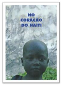 1. EXPOSIÇÃO NO CORAÇÃO DO HAITI No dia 8 de abril de 2009, a exposição No Coração do Haiti foi oficialmente aberta ao público da capital brasileira.