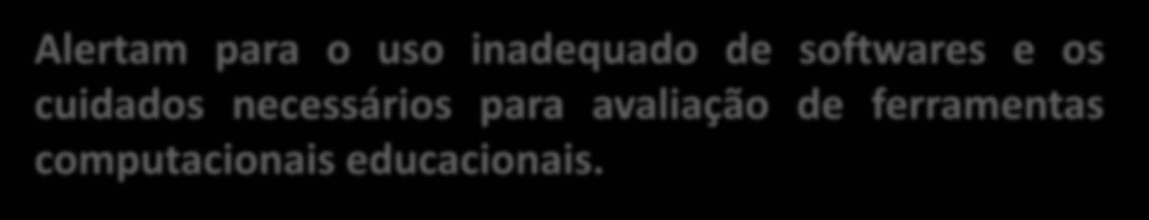 Softwares educacionais na engenharia civil Softwares Educacionais (Chamberlain Praiva e kripka, 2011) Alertam para