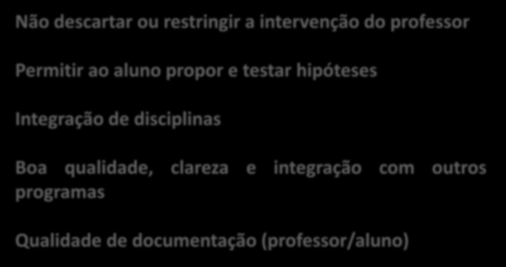 Softwares educacionais na engenharia civil Softwares Educacionais (Vieira, 2007) Não descartar ou restringir a intervenção do professor Permitir ao