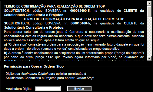 Quando ainda não há permissão para operar ordens stop, a tela para pedido de permissão é exibida: Tela 48 Operação: Digite a sua assinatura digital e clique no botão Enviar.