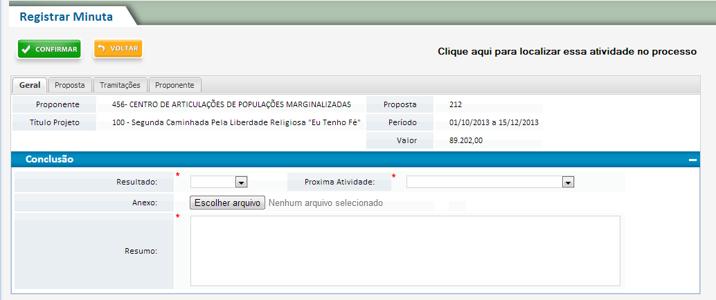 17 Resultado: Informar que Prossegue. Anexo: Inclusão de arquivo(s), se for o caso, preferencialmente em formato pdf, com tamanho não superior a 2 MB.