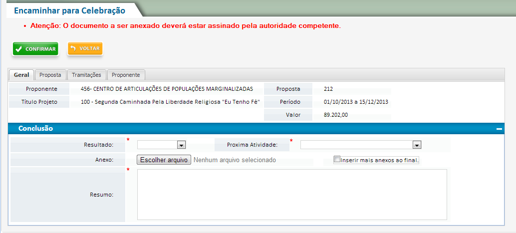 23 Resultado: Informar o resultado. Anexo: Inclusão de arquivo(s), se for o caso, preferencialmente em formato pdf, com tamanho não superior a 2 MB.