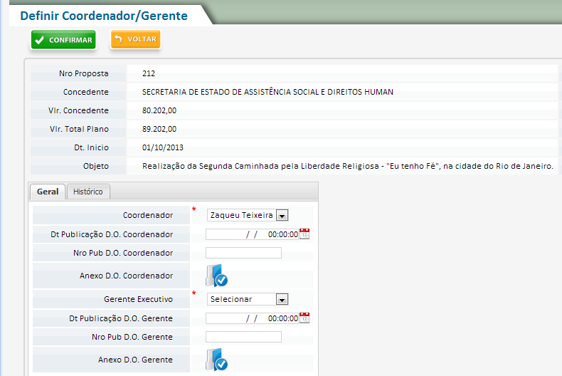 24 1.14 Como definir o Coordenador/Gerente da Proposta? Esta funcionalidade tem o objetivo de definir qual usuário é o Coordenador de Convênios e o Gerente Executivo para a proposta selecionada.