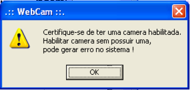 Clique em OK 5. Habilitando a Câmera Para esta opção há 3 campos: Câmera p/ Win 7: Utiliza-se esta opção quando o programa está instalado em um computado com o Windows 7.