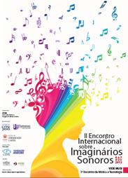 Albano Horário: 19h15 às 21h15 04/11 a 07/11/2013 Semana de Música e Tecnologia (Imaginários Sonoros) O II Encontro Internacional sobre Imaginários Sonoros é uma iniciativa de caráter