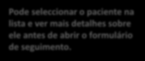 Formulários de Seguimento 5 Quando um paciente for transferido numa primeira visita, o nome dele vai ficar na lista dos pacientes que precisam do seguimento.