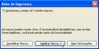 Excel 2003 a) Opção para manter as macros desabilitadas com a possibilidade de habilitação por ocasião da abertura do arquivo de prestação de contas (modo recomendado por apresentar maior segurança):