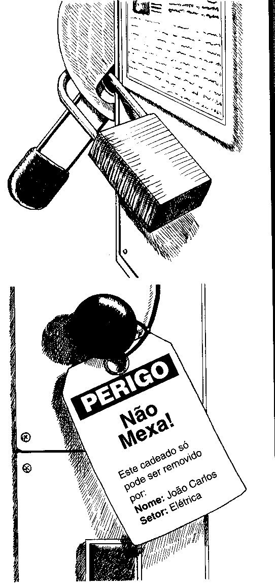 Bloqueio: Garra, Cartão e Cadeado Bloqueio - Tem o objetivo de evitar que a fonte de energia seja liberada quando em manutenção.