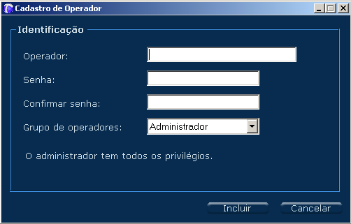 Uma nova tela será exibida: Para incluir um operador, clique no botão Incluir : Operador: identificação do operador para