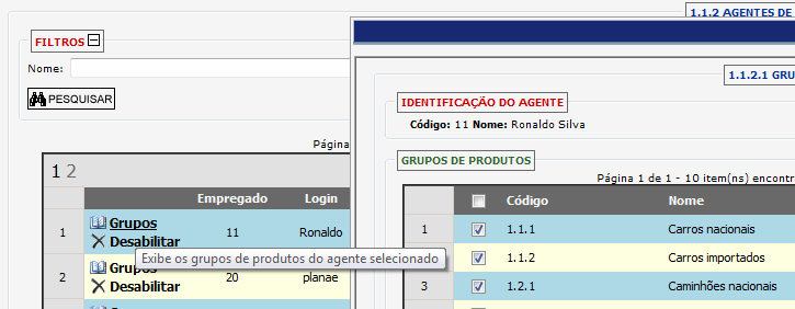 6.2 Produtos que um agente de vendas terá acesso Após cadastrar um agente de vendas, podemos definir linhas de produtos que este poderá ter acesso no sistema. Para configuração, acesse o menu 1.