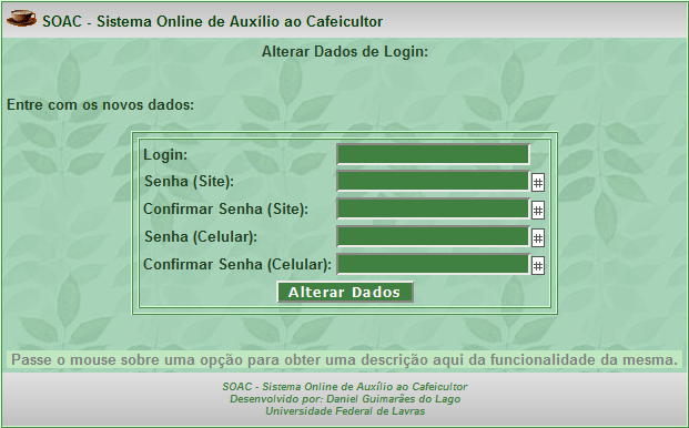 senha, confirmar a senha digitada, uma senha para acesso via celular e confirmar também a digitação da senha para acesso via telefone celular.